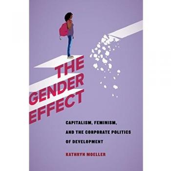 Gender Effect: Capitalism, Feminism, and the Corporate Politics of Development