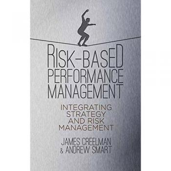 Risk-Based Performance Management: Integrating Strategy and Risk Management