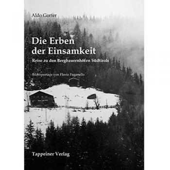 Die Erben der Einsamkeit. Reise zu den Bergbauernhöfen Südtirols