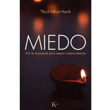 Miedo: Vivir en el presente para superar nuestros temores - Thich Nhat Hanh