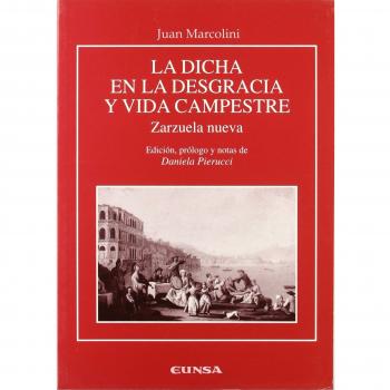 La dicha en la desgracia y vida campestre: zarzuela nueva - MARCOLINI JUAN