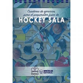Cuaderno de Ejercicios para el Preparador Físico de Hockey Sala
