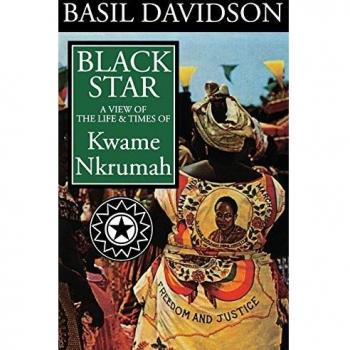 Black Star: A View of the Life and Times of Kwame Nkrumah