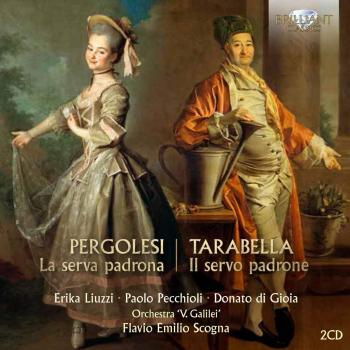 PERGOLESI: La Serva Padrona, TARABELLA: Il Servo Padrone Orchestra 'V Galilei', Flavio Scogna - Orchestra 'v. Galilei' Paola Pecchioli Donato Di Gioia Erika Liuzzi Flavio Emilio Scogna