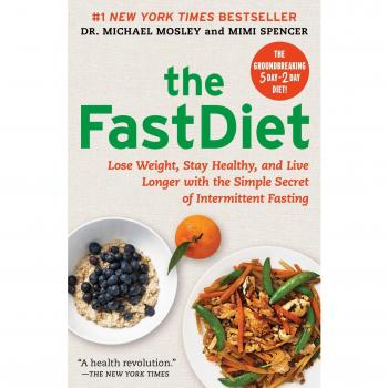 The Fastdiet: Lose Weight, Stay Healthy, and Live Longer with the Simple Secret of Intermittent Fasting