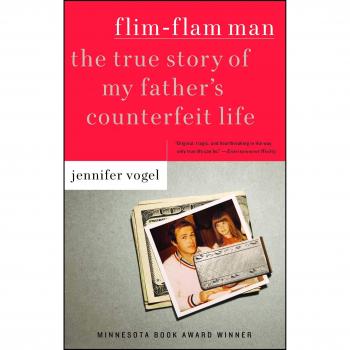 Flim-Flam Man: The True Story of My Father's Counterfeit Life - Memoir and Biography