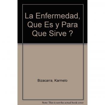La enfermedad : ¿que es y para quesirve? ¡a tu salud!