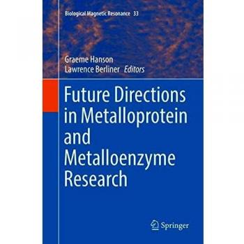 Future Directions in Metalloprotein and Metalloenzyme Research: 33