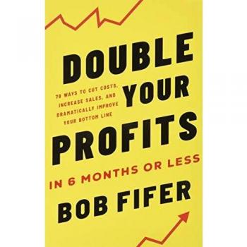Double Your Profits: In Six Months or Less