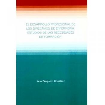 El Desarrollo Profesional De Los Directivos De Enfermería. Estudios De Las Necesidades De Formación