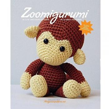 Zoomigurumi: 15 Cute Amigurumi Patterns by 12 Great Designers: 15 Cute Crochet Patterns by 12 Great Designers
