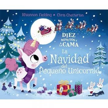 Diez minutos y a la cama. La Navidad del Pequeño Unicornio: 119 - Rhiannon Fielding
