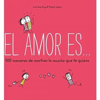 El amor es... 500 maneras de mostrar lo mucho que te quiero