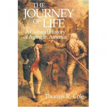 The Journey of Life: A Cultural History of Aging in America