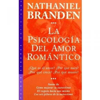 Psicologia del amor romantico, la - Nathaniel Branden