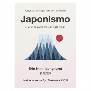 Japonismo: El arte de alcanzar una vida plena - Erin Niimi Longhurst