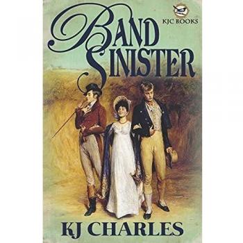 Sinister Band: A Dark Fantasy Romance Novel by K.J. Charles