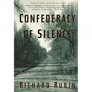 Confederacy of Silence: A True Tale of the New Old South - Paperback Edition by Richard Rubin