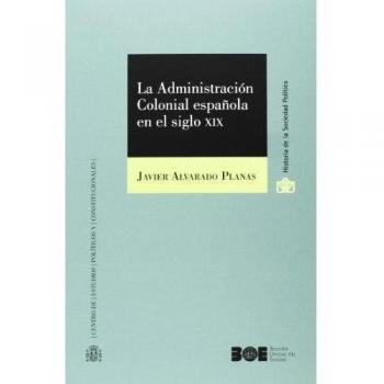 La Administración Colonial española en el siglo XIX