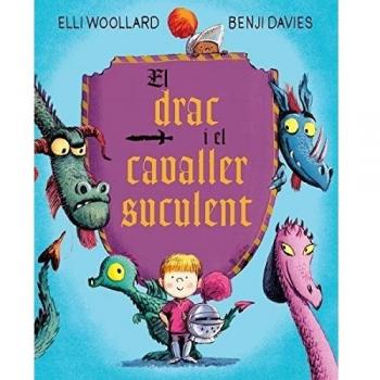 El drac i el cavaller suculent - Woollard, Elli/davies, Benji