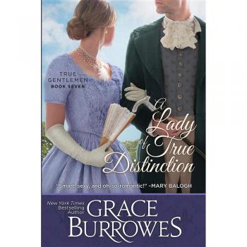 A Lady of True Distinction: True Gentlemen Series, Book 7 - Historical Romance Novel by Grace Burrowes