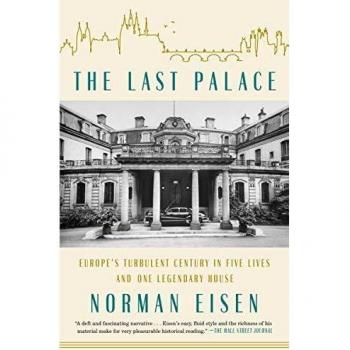 The Last Palace: Europe's Turbulent Century in Five Lives and One Legendary House by Norman Eisen - Historical Non-Fiction Book