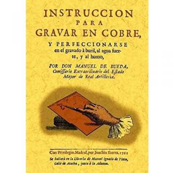 Instrucción para gravar en cobre y compendio histórico de célebres gravadores