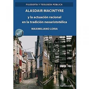 Alasdair Macintyre y la actuación racional en la tradición neoaristotélica