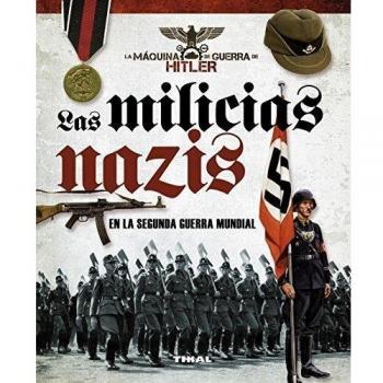 Las Milicias Nazis en La Segunda Guerra Mundial - Carlos Caballero Jurado