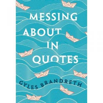 Messing About in Quotes: A Little Oxford Dictionary of Humorous Quotations