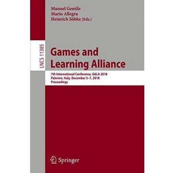 Games and Learning Alliance: 7th International Conference, GALA 2018, Palermo, Italy, December 57, 2018, Proceedings: 11385