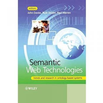 Semantic Web Technologies: Trends and Research in Ontology-based Systems (Hardcover Edition)