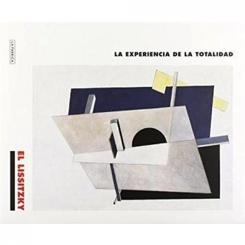 El Lissitzky:: La experiencia de la totalidad - Markóvich Lissitzky, Eliezer
