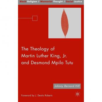 The Theology of Martin Luther King, Jr. and Desmond Mpilo Tutu