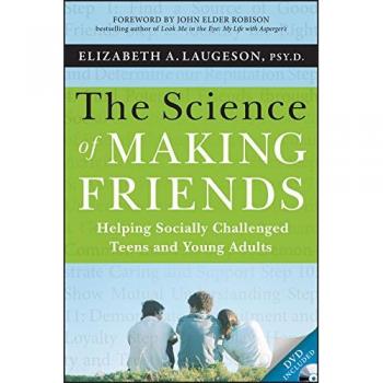 The Science of Making Friends: Helping Socially Challenged Teens and Young Adults