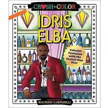 Crush and Color: Idris Elba: Colorful Fantasies with the Sexiest Man Ever