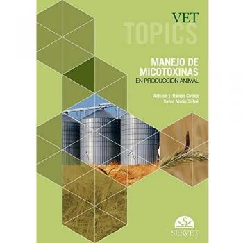 Vet Topics. Manejo de micotoxinas en producción animal