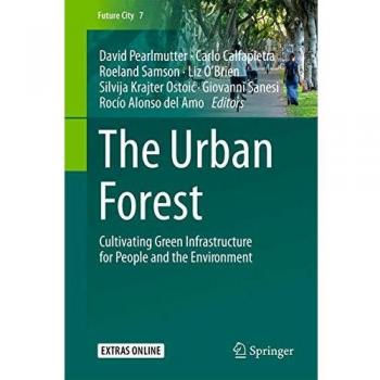 The Urban Forest: Cultivating Green Infrastructure for People and the Environment: 7