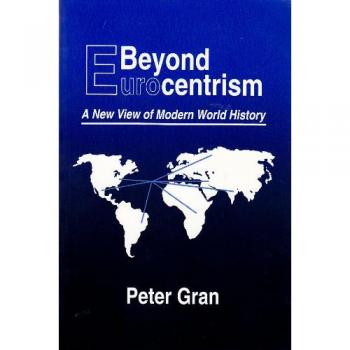 Beyond Eurocentrism: New View of Modern World History: A New View of Modern World History