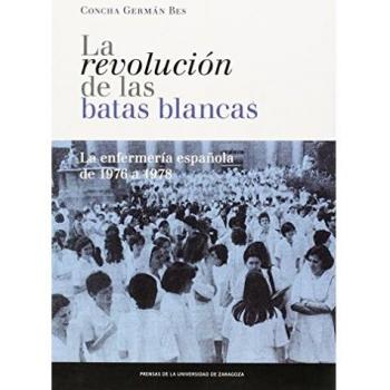 Revolución de las batas blancas : la enfermería española de 1976 a 1978