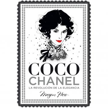 Coco Chanel. La revolución de la elegancia - Megan Hess