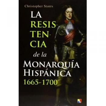La Resistencia De La Monarquía Hispánica. 1665-1700