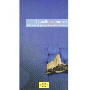 Castells de Frontera. Una ruta de gran potencialitat turística