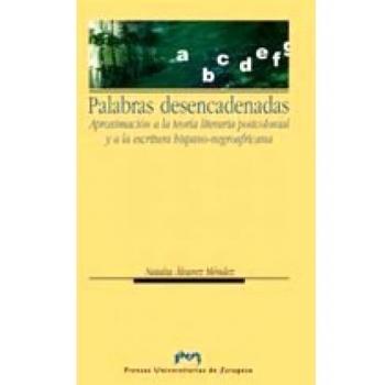 Palabras desencadenadas. Aproximación a la teoría postcolonial y a la escritura hispano-negroafricana