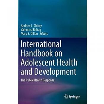 International Handbook on Adolescent Health and Development: The Public Health Response