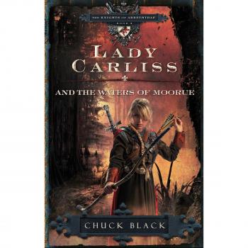 The Knights of Arrethtrae #04: Lady Carliss And The Waters Of Moorue