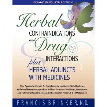 Herbal Contraindications and Drug Interactions Guide: 4th Edition with Herbal Adjuncts for Medicines