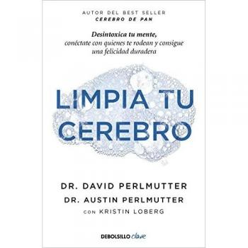 DEBOLSILLO Limpia tu cerebro: Desintoxica tu mente, conéctate con quienes te rodean y consigue una felicidad duradera (Tapa blanda)