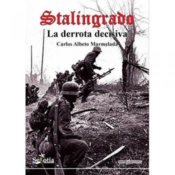 Stalingrado: La derrota decisiva - Marmelada Sebastián, Carlos Alberto