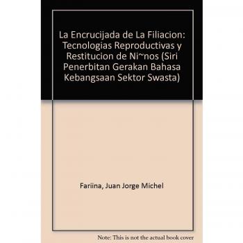 La Encrucijada de La Filiacion: Tecnologias Reproductivas y Restitucion de Ni~nos